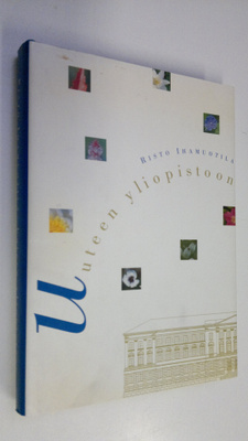 Risto Ihamuotila : Uuteen yliopistoon : puheita, kirjoitu...