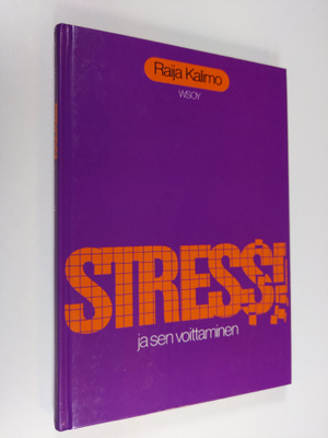 Raija Kalimo : Stressi ja sen voittaminen