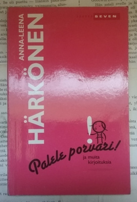 Anna-Leena Härkönen - Palele porvari! ja muita kirjoituksia
