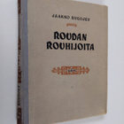 Jaakko Rugojev : Roudan rouhijoita : kertoelma (signeerat... - pikkukuva 1