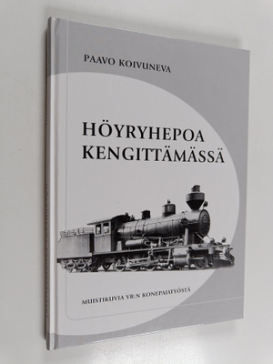 Paavo Koivuneva : Höyryhepoa kengittämässä : muistikuvia ...