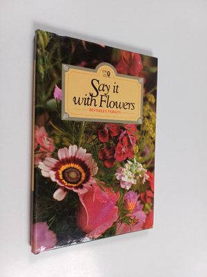 Beverley Parkin : Say it with Flowers