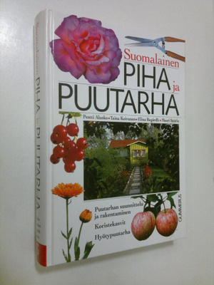 Suomalainen piha ja puutarha : puutarhan suunnittelu ja r...