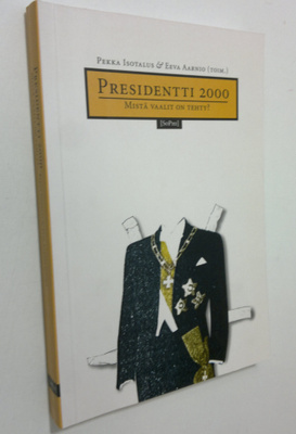Pekka ym. Isotalus : Presidentti 2000 : mistä vaalit on t...