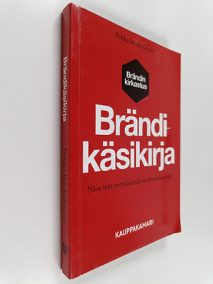Pekka Ruokolainen : Brändikäsikirja : näin teet yritysbrä...