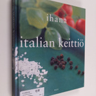 Pirjo (suom.) Latvala : Ihana Italian keittiö - pikkukuva 1