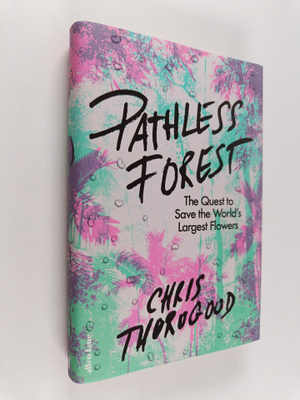 Chris Thorogood : The Pathless Forest - The Quest to Save...
