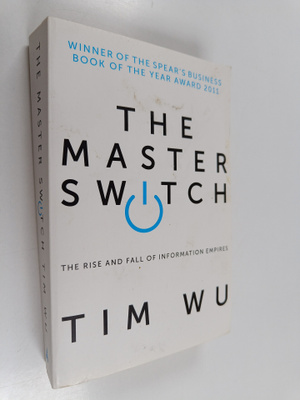 Tim Wu : The master switch : the rise and fall of informa...