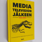 Pauli Kopu : Media television jälkeen : tutkimusmatka tar... - pikkukuva 1