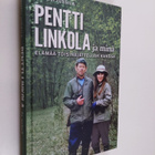 Anneli Jussila : Pentti Linkola ja minä : elämää toisinaj... - pikkukuva 1