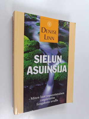 Denise Linn : Sielun asuinsija : miten luot sopusointuise...