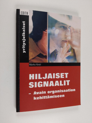 Marko Kesti : Hiljaiset signaalit : avain organisaation k...