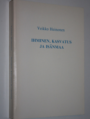 Veikko Heinonen : Ihminen, kasvatus ja isänmaa : puheita ...