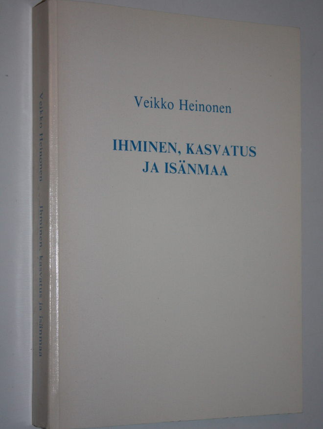 Veikko Heinonen : Ihminen, kasvatus ja isänmaa : puheita ...