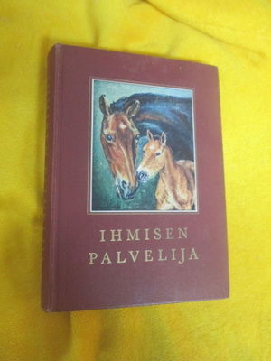 MIKKO KILPI : ihmisen palvelija - kertomuksia hevosista