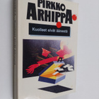Pirkko Arhippa : Kuolleet eivät äänestä : jännitysromaani - pikkukuva 1
