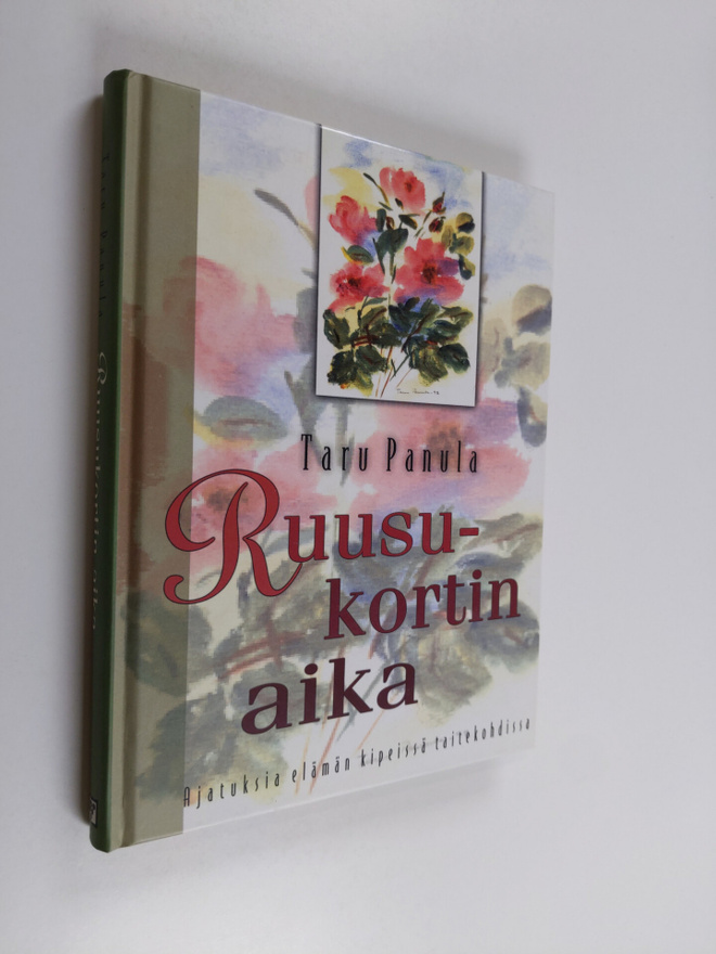 Taru Panula : Ruusukortin aika : ajatuksia elämän kipeiss...