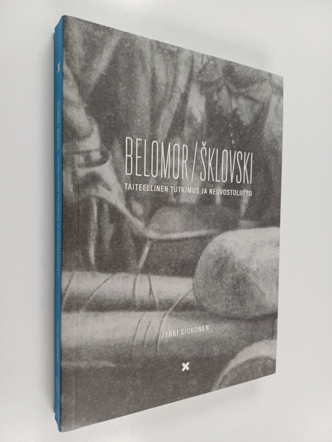 Jyrki Siukonen : Belomor / Sklovski : Taiteellinen tutkim...