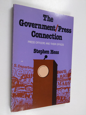 Stephen Hess : The government/press connection : press of...