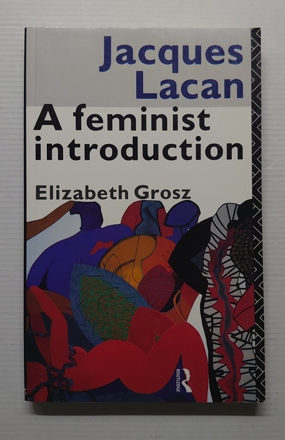 Elizabeth Grosz - Jacques Lacan, A Feminist Introduction