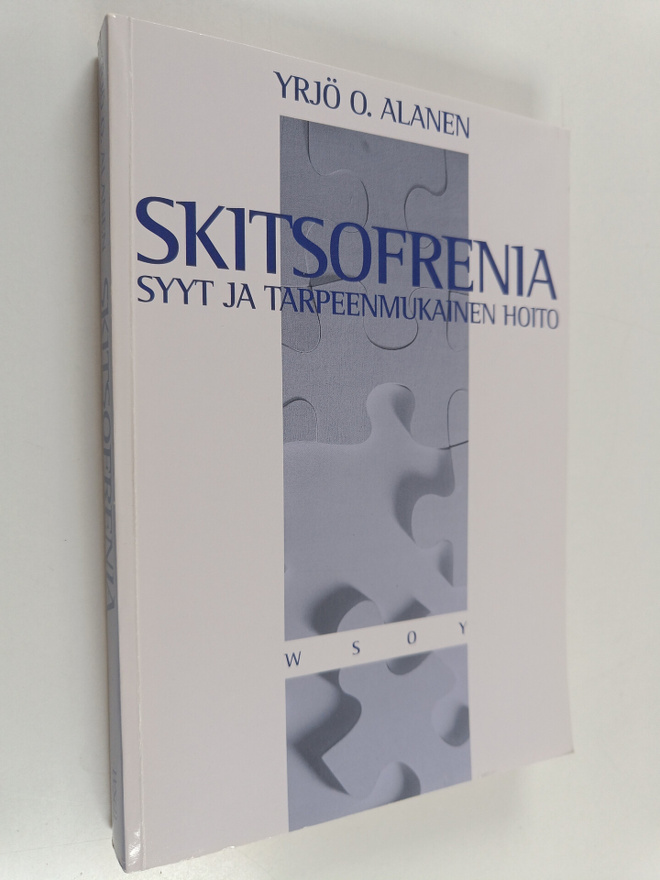 Yrjö O. Alanen : Skitsofrenia : syyt ja tarpeenmukainen h...