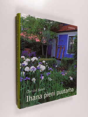 Christel Kvant : Ihana pieni puutarha