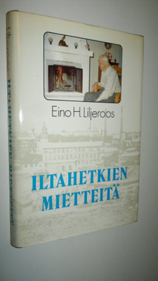 Eino H. Liljeroos : Iltahetkien mietteitä