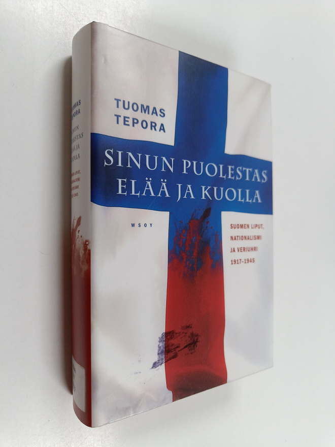 Tuomas Tepora : Sinun puolestas elää ja kuolla : Suomen l...