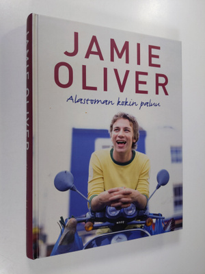 Jamie Oliver : Alastoman kokin paluu