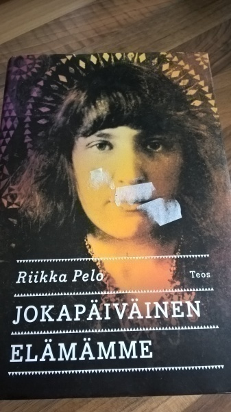 Riikka Pelo: Jokapäiväinen Elämämme