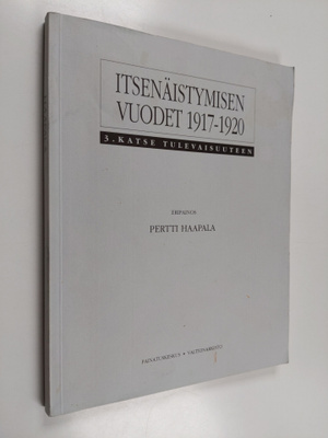 Itsenäistymisen vuodet 1917-1920 3 : Katse tulevaisuuteen