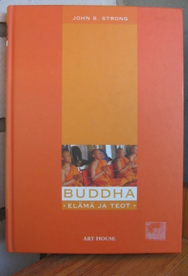 John S. Strong: Buddha - elämä ja teot, Art House 2002. 271s