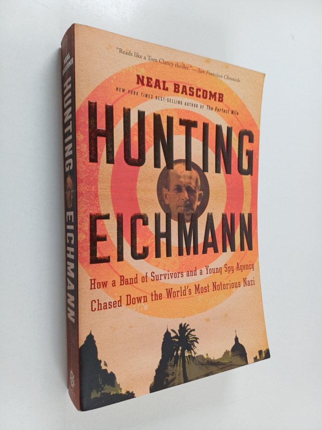 Neal Bascomb : Hunting Eichmann : How a Band of Survivors...