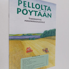 Anna-Maija Tuomala : Pellolta pöytään : tiedonjyviä perus... - pikkukuva 1