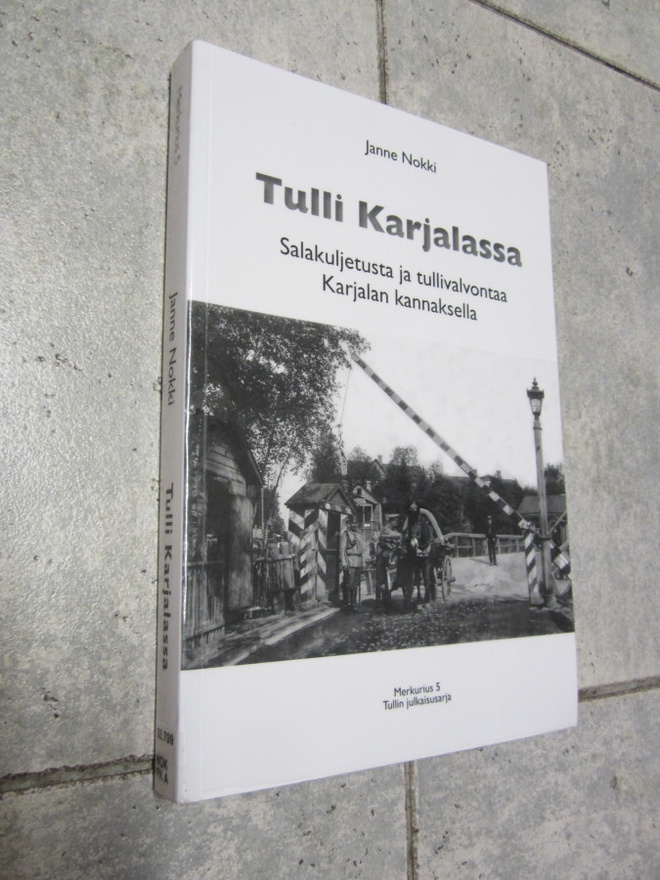 Tulli Karjalassa : salakuljetusta ja tullivalvontaa Karjalan