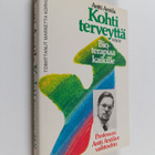 Antti Arstila : Kohti terveyttä : bioterapiaa kaikille - pikkukuva 1