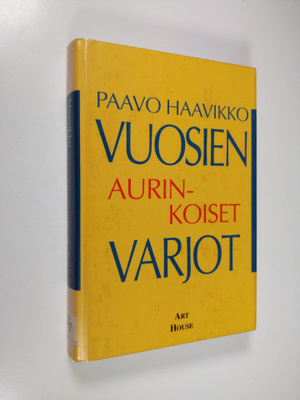 Paavo Haavikko : Vuosien aurinkoiset varjot