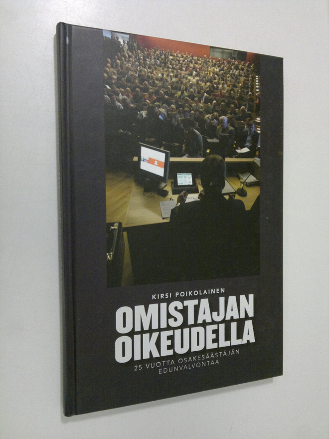 Kirsi Poikolainen : Omistajan oikeudella : 25 vuotta osak...