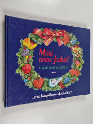 Leena Laulajainen ym. : Mistä tuntee joulun : koko perhee...