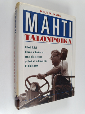 Keijo K. Kulha : Mahtitalonpoika : Heikki Haaviston matka...