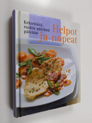 Helpot ja nopeat : kekseliäitä ruokia päivästä päivään