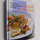 Helpot ja nopeat : kekseliäitä ruokia päivästä päivään - pikkukuva 1