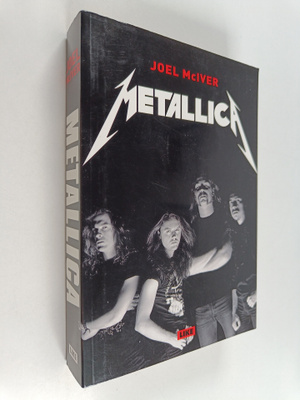 Joel McIver : Metallica : thrashtitaanien tie maailman ma...