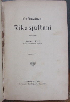 Gustave Macé: Ensimäinen Rikosjuttuni, Sortavala 1908. 320 s