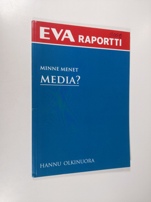 Hannu Olkinuora : Minne menet media?