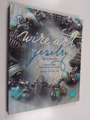 Sharilyn Miller : Wire art jewelry workshop : step-by-ste...