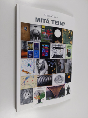 Markku Tanttu : Mitä tein? : poimintoja elämäntyöstä - Po...