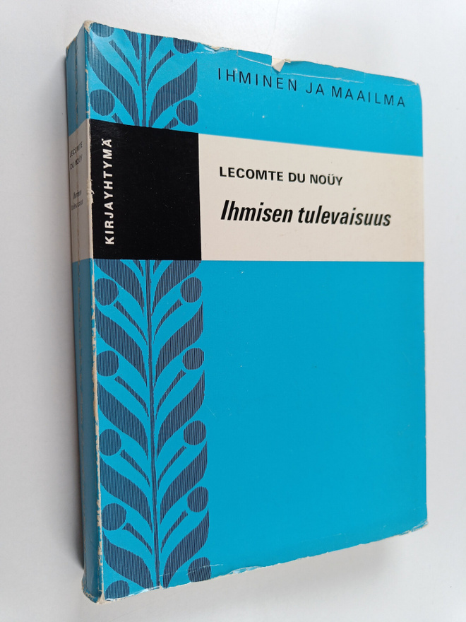 Pierre Lecomte du Nouy : Ihmisen tulevaisuus  hänen menne...