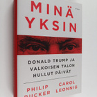Philip Rucker : Minä yksin : Donald Trump ja Valkoisen ta... - pikkukuva 1