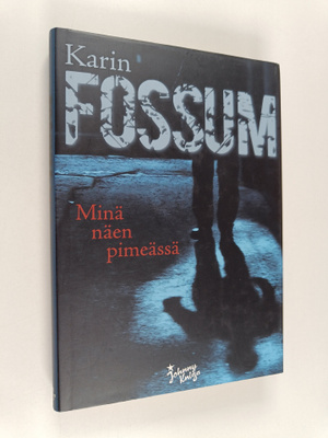 Karin Fossum : Minä näen pimeässä